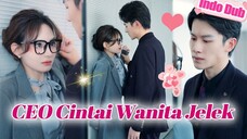 CEO Tak Sangka Wanita 'Jelek' Ini Adalah One Night Stand-nya 5 Tahun Lalu yang Bikin Dia Ketagihan!