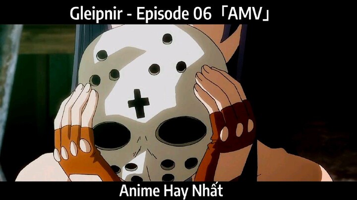 Gleipnir - Episode 06「AMV」Hay Nhất