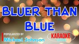 Bluer Than Blue - Michael Johnson | Karaoke Version |HQ 🎼📀▶️