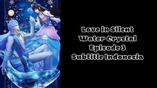 Love in Silent Water Crystal Episode 3 Subtitle Indonesia