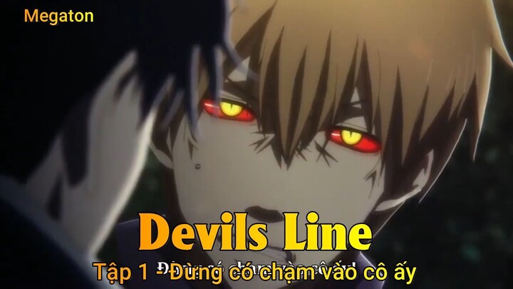 Devils Line Tập 1 - Đừng có chạm vào cô ấy