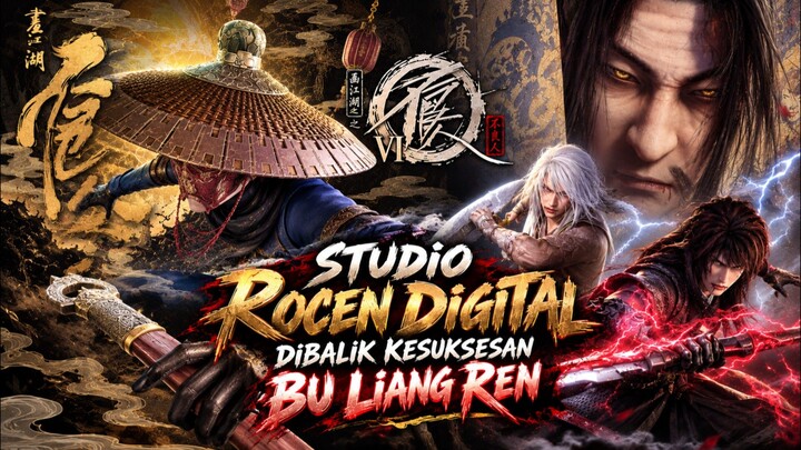 Rocen Digital. Studio dibalik kesuksesan Donghua Bu Liang Ren