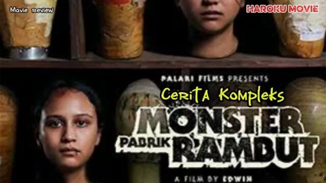 Cerita Kompleks film horror Monster Pabrik Rambut