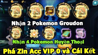 Phá Zin Acc VIP 0: Nhận 4 Pokemon Huyền Thoại Cực Mạnh - Nhận 1 Lúc 2 Poke Groudon Tính Cách Chuẩn