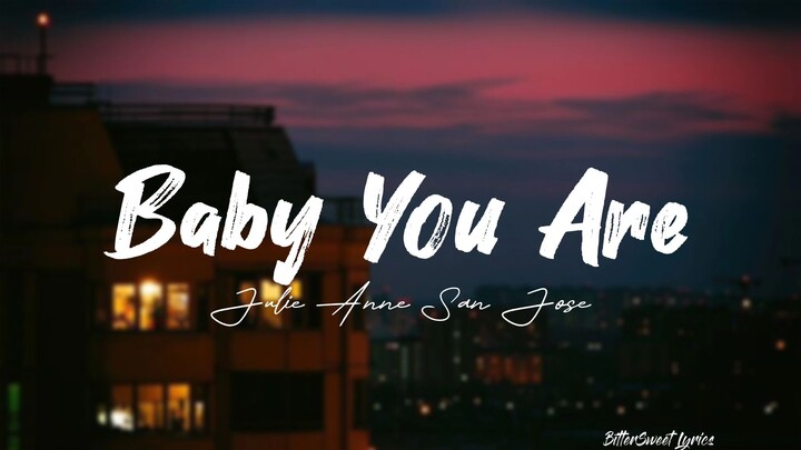 Baby You Are | Julie Anne San Jose (Lyrics)