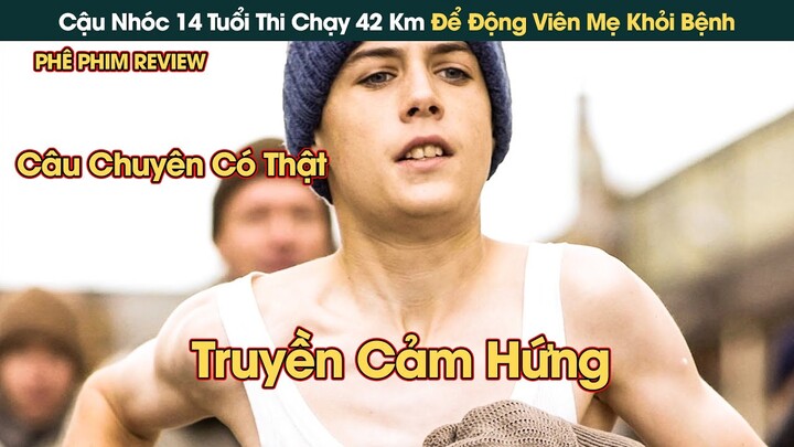 Cậu Nhóc 14 Tuổi Quyết Vô Địch Cuộc Thi Chạy 42 Km Để Động Viên Mẹ Khỏi Bệnh || Phê Phim Review