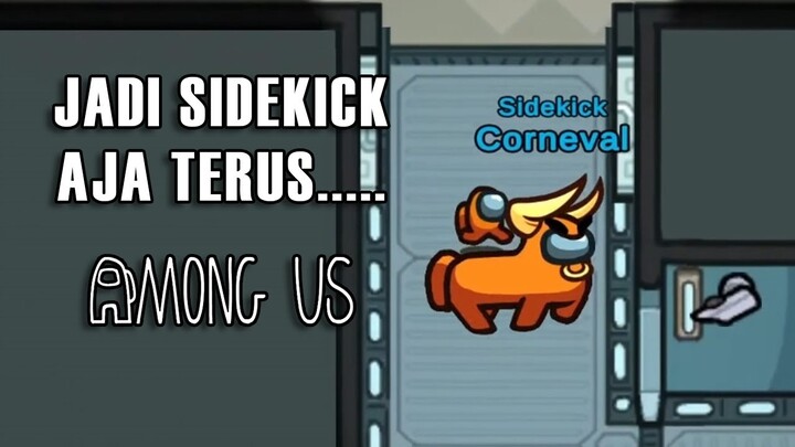 Capek Jadi Sidekick Terus... - Among Us Indonesia