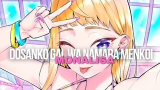 Dosanko Gal wa Namara Menkoi『AMV』- Monalisa