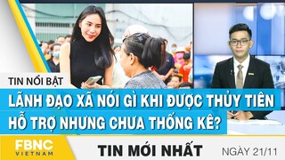 Bản tin trưa 21/11 | Lãnh đạo xã nói gì khi được ca sĩ Thủy Tiên hỗ trợ nhưng chưa thống kê? | FBNC