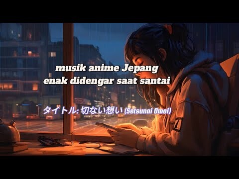 **Judul: Setsunai Omoi - Perjalanan Emosional Melalui Kerinduan** | koleksi musik Jepang terbaik