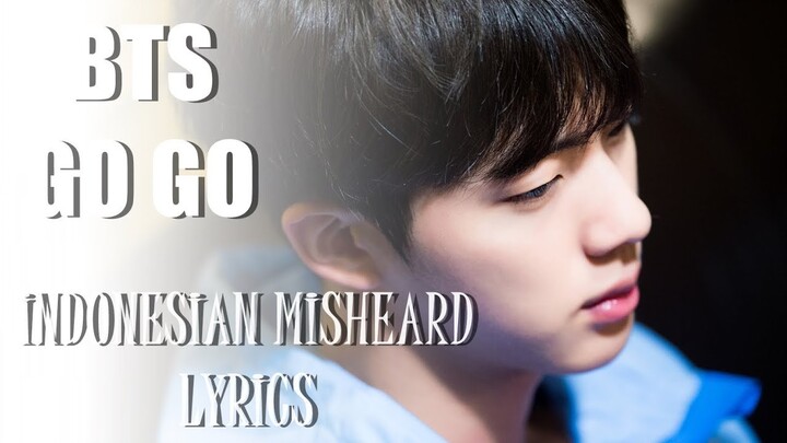 BTS - GO GO INDONESIAN MISHEARD LYRICS