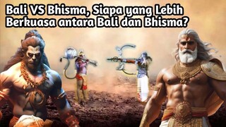 BALI VS BHISMA, SIAPA YANG LEBIH BERKUASA ANTARA BALI DAN BHISMA?