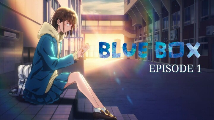 Blue Box [Episode 1] ENG SUB