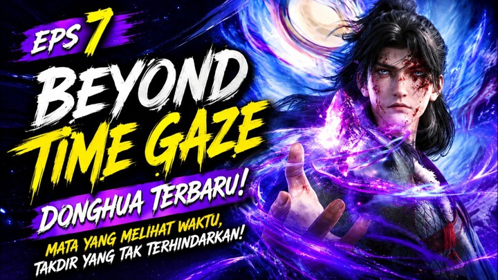 BEYOND TIME GAZE EPS 7 π₯ Mata yang Melihat Masa Depan!