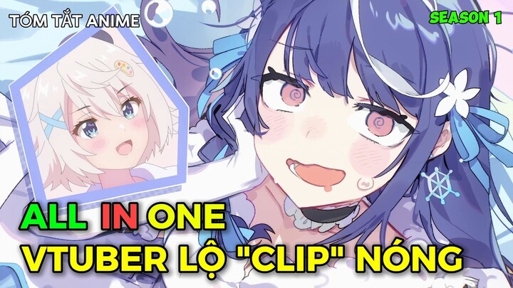 Vtuber Bất Ngờ Nổi Tiếng Vì Quên Tắt Livestream | Tập 1-12 | Tóm Tắt Anime Huyền Thoại Vtuber