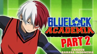 (FANDUB INDO) BLUE LOCK ACADEMIA - PART 2