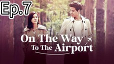 On The Way To The Airport Episode 7 [Tagalog Dub]
