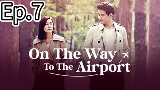 On The Way To The Airport Episode 7 [Tagalog Dub]