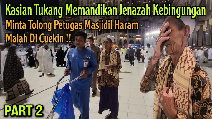 LANJUTAN PART 2 !! KISAH SEORANG BAPAK PEMANDI JENAZAH YANG TERSESAT DI MASJIDIL HARAM