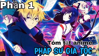 Tóm tắt Anime: " Pháp sư gia tộc " | Phần 1 | Review Anime hay