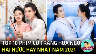 Top 10 phim cổ trang Hoa Ngữ hài hước mới hay nhất năm 2021|Hóng Cbiz