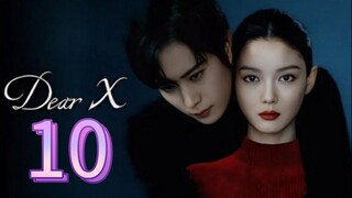 Dear X (2025) | Episode 10 | EngSub