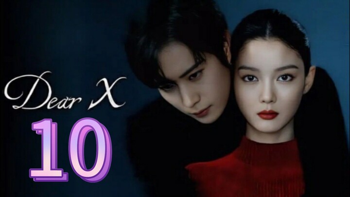 Dear X (2025) | Episode 10 | EngSub