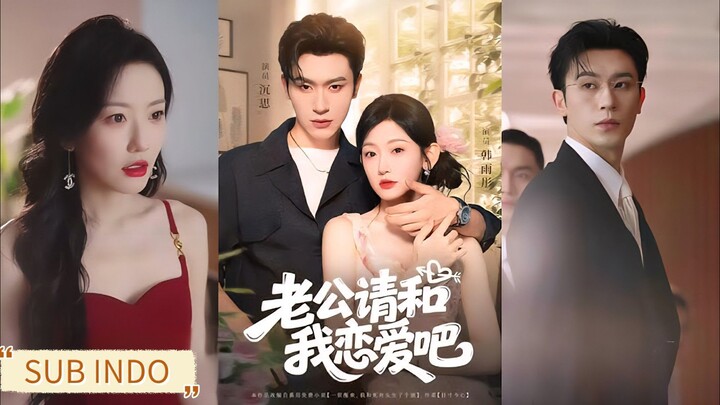 🔥Chen Si & Han Yutong - Husband, please fall in love with me《老公请和我恋爱吧》Sub Indo