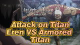 Attack on Titan|Eren VS The Armored Titan