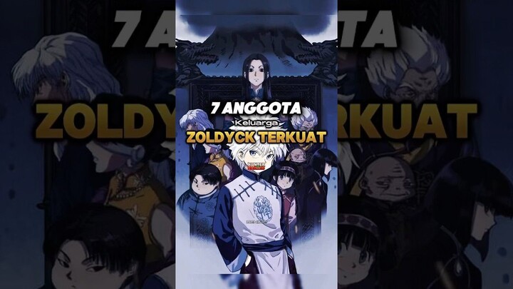 7 Anggota keluarga Zoldyck terkuat😱⚡️🥶 #anime #duniaanime #hxh #hunterxhunter #hxhedits #zoldyck
