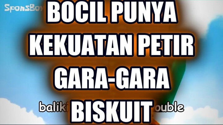 🔥 BOCIL PUNYA KEKUATAN PETIR GARA-GARA BISKUIT!