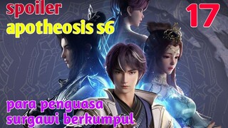 Spoiler Apotheosis S6 Part 17 : Para Penguasa Surgawi Berkumpul