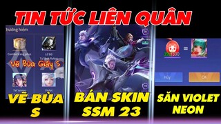 Tin Tức Liên Quân: Chi tiết Vẽ Bùa S, Mở bán Skin sổ Sứ Mệnh 23, Cách săn violet Neon giá rẻ