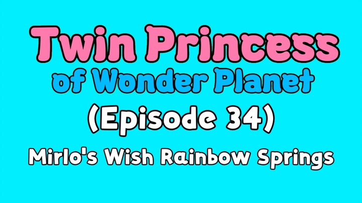Twin Princess of Wonder Planet (Episode 34) Mirlo's Wish Rainbow Springs