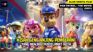 GENG ANJING PEMBERANI YANG JADI PAHLAWAN KOTA - Alur Cerita Film Paw Patrol : The Movie (2021)