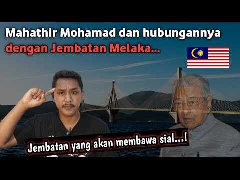 Pernyataan Mahathir dan Hubungannya dengan Jembatan Melaka