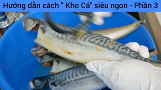 Hướng dẫn cách " Kho Cá" siêu ngon - Phần 3