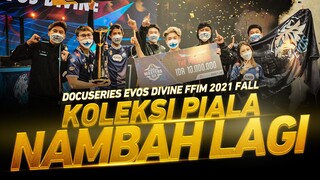 Koleksi Piala Apalagi Ya? | Docuseries FFIM 2021 Fall - EVOS Divine