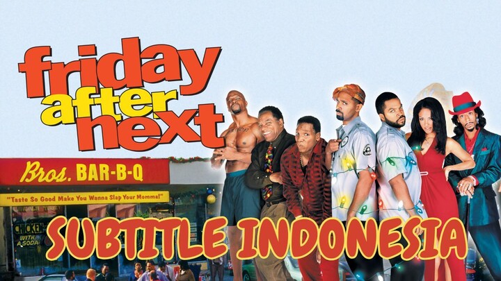 Friday After Next (2002) - Subtitle Indonesia