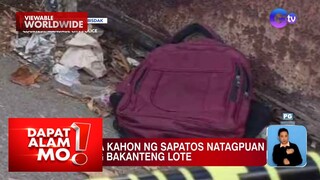 Fetus, natagpuan sa kahon ng sapatos sa isang bakanteng lote (May 24, 2024) | Dapat Alam Mo!