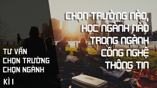 Nên chọn trường nào, ngành nào trong ngành Công Nghệ Thông Tin