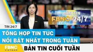 Tổng hợp tin tức Việt Nam nổi bật nhất trong tuần, bản tin cuối tuần 10/10/2021 | FBNC