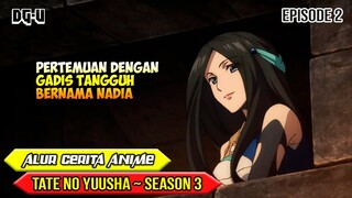 PERTEMUAN DENGAN GADIS BERNAMA NADIA - ALUR CERITA ANIME TATE NO YUUSHA - SEASON 3  - EPISODE 2