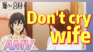 [Horimiya]  AMV |  Don't cry, wife