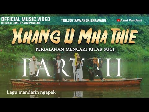 Trilogy Xa Wang Xie Na Wang "Part 3" (XHANG U MHA THIE)Official music video by Azmi Pandemi.||Medley