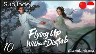 [Sub Indo] Flying Up Without Disturb – Eps. 10 (2025)