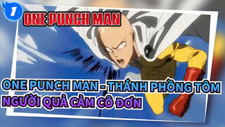 One Punch Man - Thánh Phồng Tôm|Người quả cảm cô đơn_1