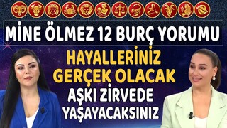 Mine Ölmez'den 12 Burç Yorumu! Hayalleriniz gerçek olacak! Aşkı zirvede yaşayacaksınız...