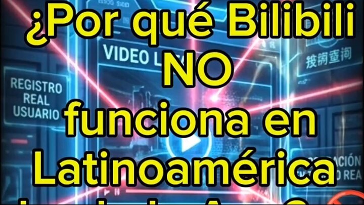 ¿Por qué Bilibili NO funciona en Latinoamérica desde la App?
