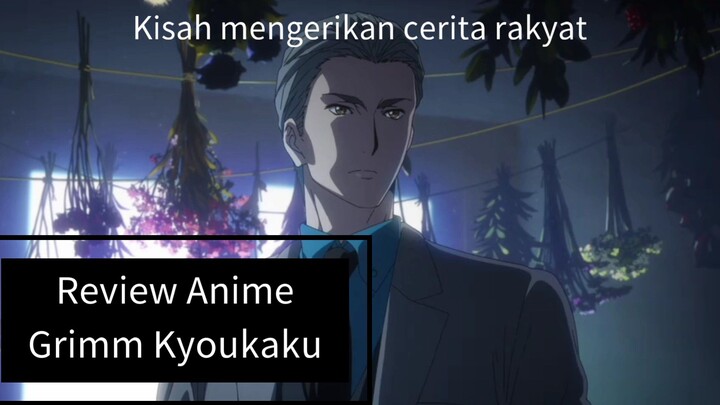 Kisah mengerikan cerita rakyat | Review Anime Grimm Kyoukaku